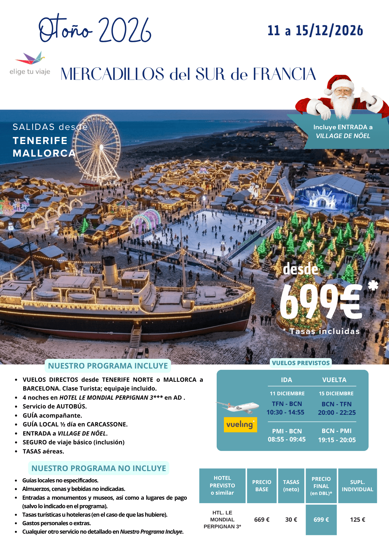 MERCADILLOS del SUR de FRANCIA, del 11 al 15/12/2026 (5 días / 4 noches), con salidas desde Tenerife Norte, Las Palmas de Gran Canaria y Palma de Mallorca. Incluye: VUELOS DIRECTOS desde origen a BARCELONA (clase Turista; equipaje incluido); 4 noches en HOTEL LE MONDIAL PERPIGNAN 3*** en AD; servicio de AUTOBÚS; GUÍA acompañante; GUÍA LOCAL ½ día en CARCASSONE; ENTRADA a VILLAGE DE NÖEL; SEGURO de viaje básico (inclusión) y TASAS aéreas, para agencias de viajes con ELIGE TU VIAJE.